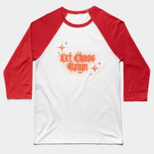 Let chaos reign tshirt Baseball T-Shirt